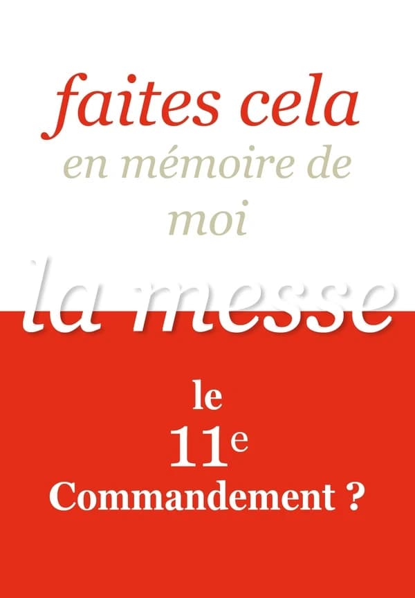 "Faites cela en mémoire de moi" : la messe, le 11e commandement ?