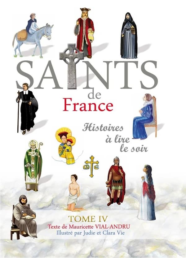 Les saints de France. Tome IV