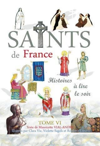 Les saints de France. Tome VI