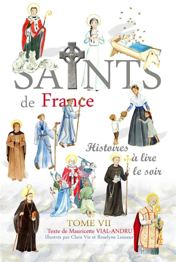Les saints de France. Tome VII