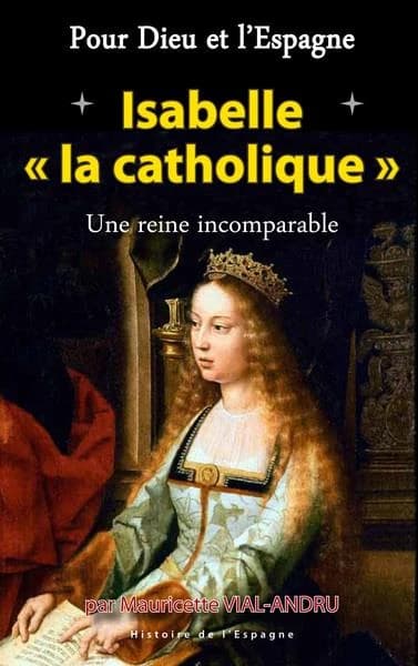 Isabelle la Catholique : fleur de l'histoire espagnole