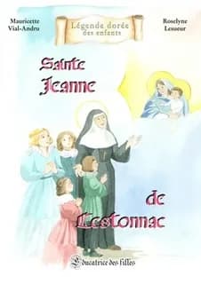 Sainte Jeanne de Lestonnac : educatrice des filles