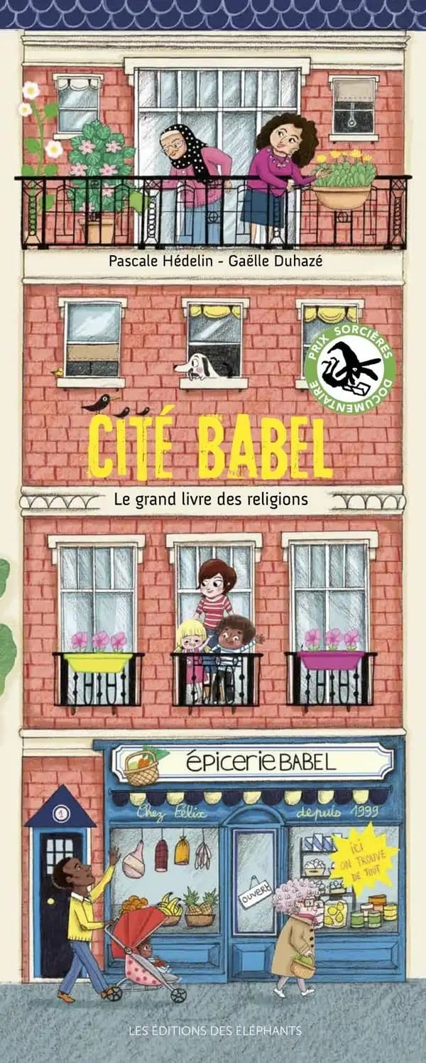 Cité Babel : le grand livre des religions ([Nouvelle éd.]) Pascale Hédelin ; [illustrations de Gaëlle Duhazé]