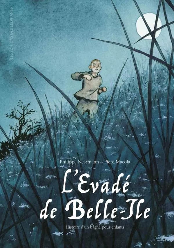 L'évadé de Belle-Île : histoire d'un bagne pour enfants