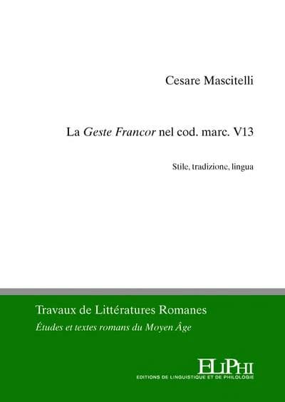 La "Geste francor" nel cod. marc. V13 : stile, tradizione, lingua
