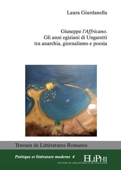 Giuseppe "L'Affricano" : gli anni egiziani di Ungaretti tra anarchia, giornalismo e poesia
