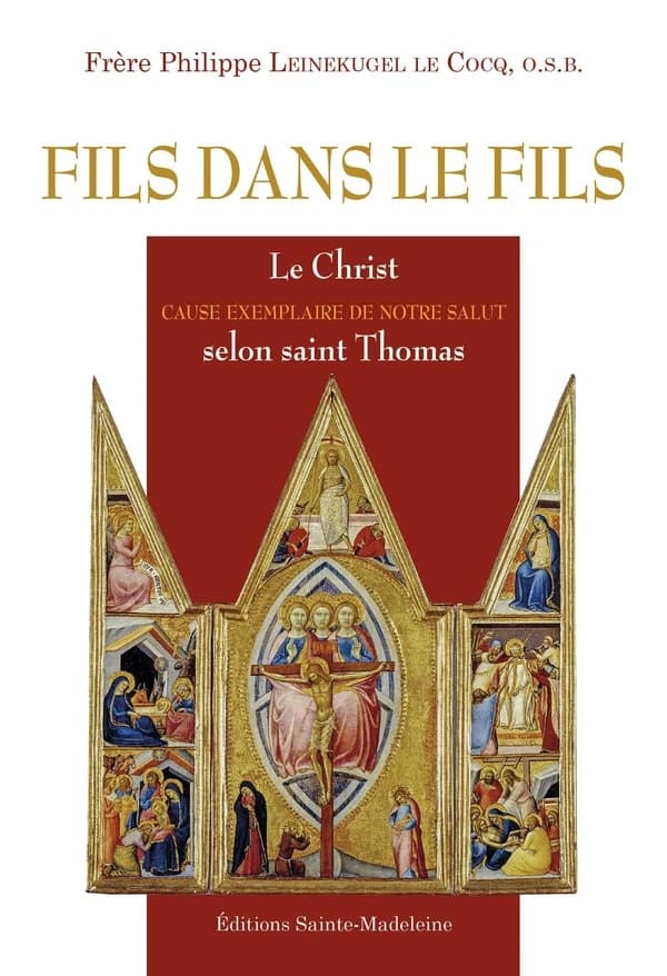 Fils dans le Fils : exemplarité du Christ et salut dans le Christ : contribution thomasienne à partir de la "Somme théologique" et des commentaires évangéliques