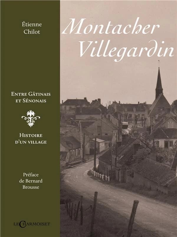 Montacher-Villegardin : entre Gâtinais et Sénonais, histoire d'un village