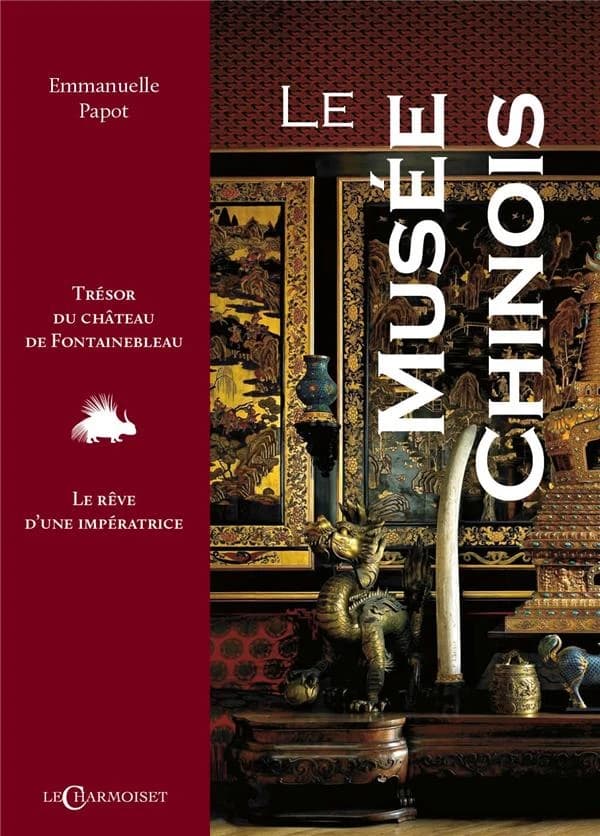 Le Musée chinois : trésor du château de Fontainebleau : le rêve d'une impératrice