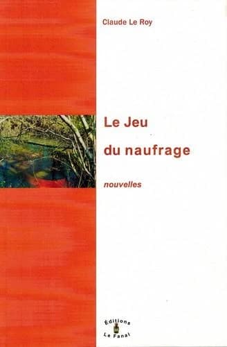 Le jeu du naufrage : nouvelles