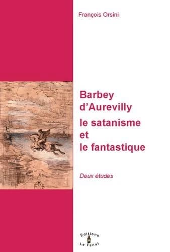 Barbey d'Aurevilly, le satanisme et le fantastique : deux études