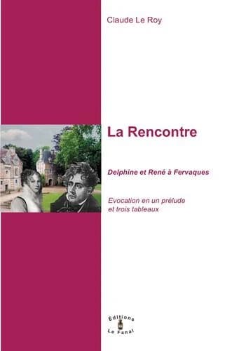 La rencontre : Delphine et René à Fervaques : évocation en un prélude et trois tableaux