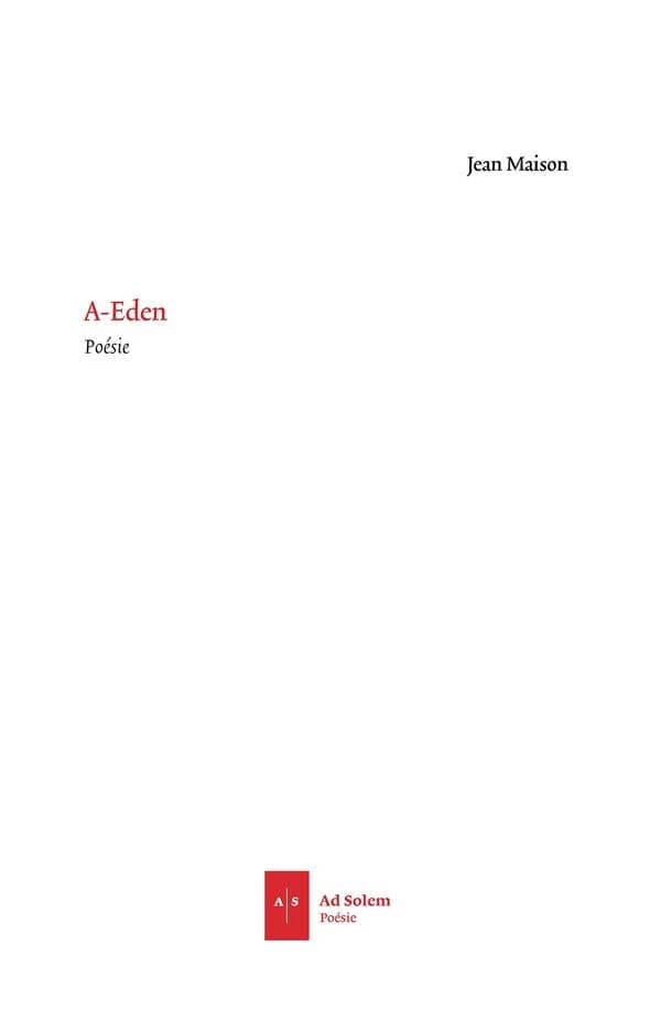 A-Eden ; suivi de La soif charnelle : poèmes