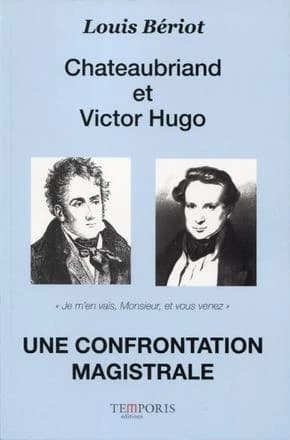 Chateaubriand et Victor Hugo ; une confrontation magistrale