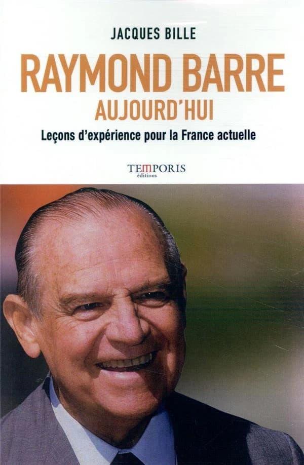 Raymond Barre aujourd'hui ; leçons d'expérience pour la France actuelle