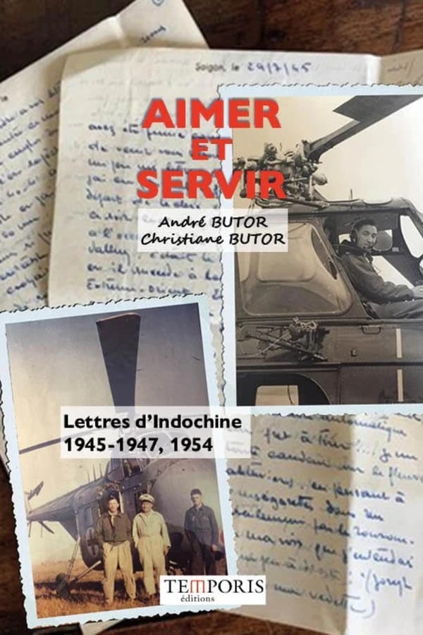 Aimer et servir : Lettres d'Indochine. 1945-1947, 1954