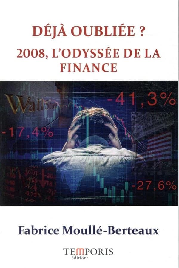 Déjà oubliée ? 2008, l'odyssée de la finance