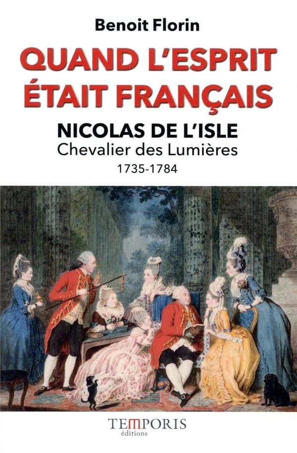 Quand l'esprit était français : Nicolas de L'Isle, 1735-1784, chevalier des Lumières