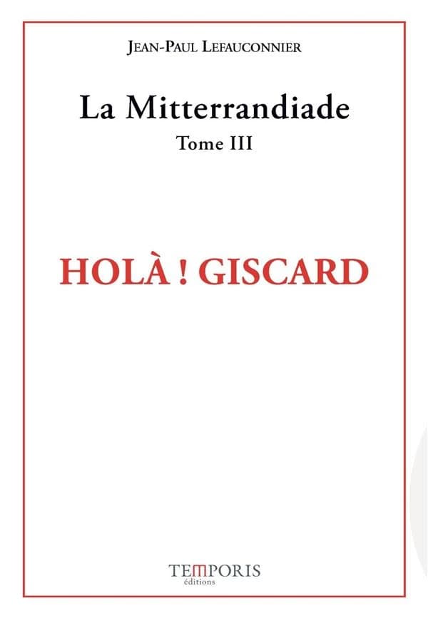 La Mitterrandiade Tome 3 : Holà ! Giscard