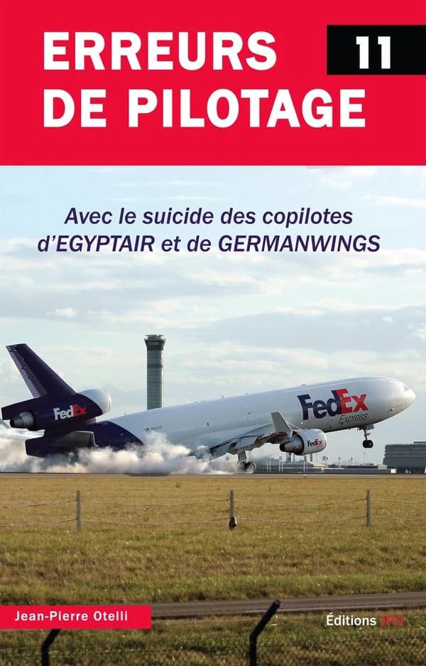 Erreurs de pilotage. Tome 11 : avec le suicide des copilotes d'Egyptair et de Germanwings