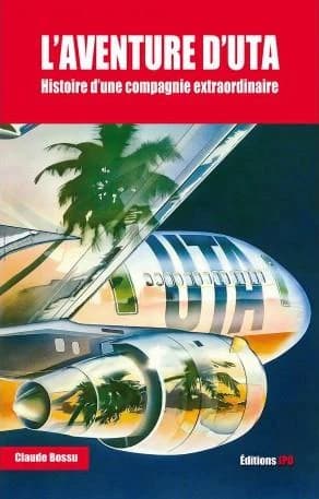 L'aventure d'UTA : histoire d'une compagnie extraordinaire