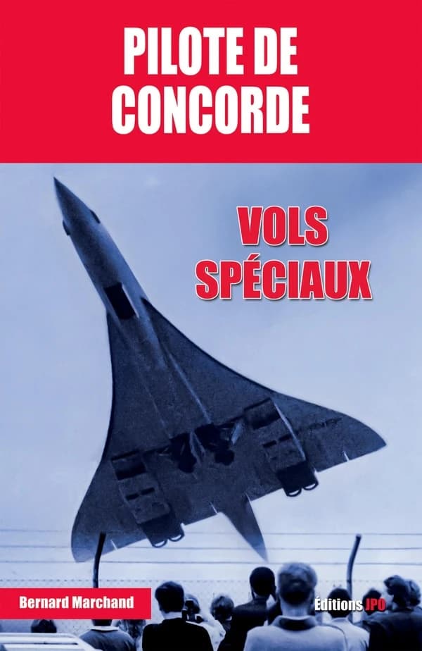 Pilote de Concorde : vols spéciaux ([Nouvelle éd.]) Bernard Marchand