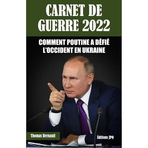 Carnet de guerre 2022 : comment Poutine a défié l'Occident en Ukraine