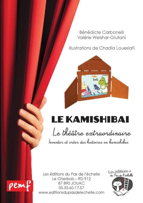 Le kamishibaï : Le théâtre extraordinaire : inventer et créer des histoires en kamishibaï