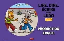 Lire, dire, écrire avec Ludo ; production écrite ; 36 posters A3