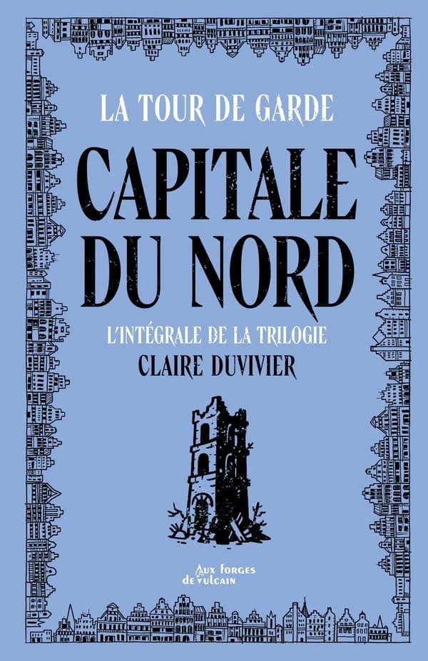 Capitale du Nord : intégrale de la trilogie ; suivie de Ces choses-là vont par trois