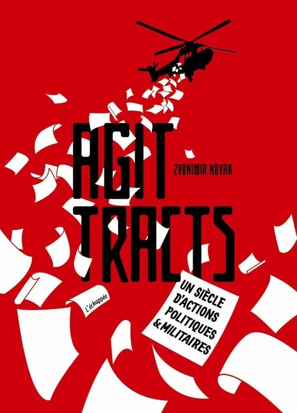 Agit-tracts : un siècle d'actions politiques & militaires