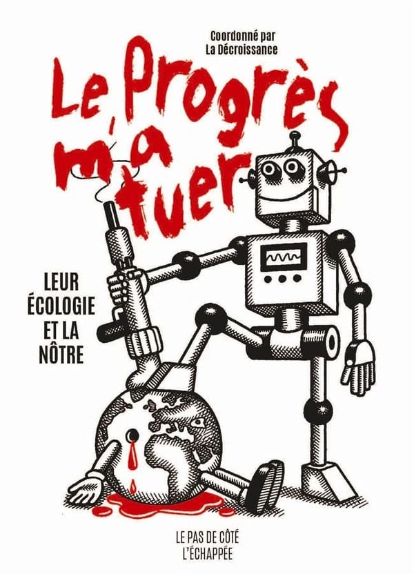Le progrès m'a tuer - Leur écologie et la nôtre