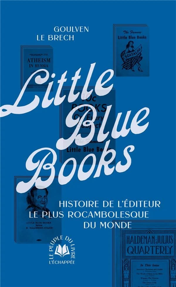 Little blue books : histoire de l'éditeur le plus rocambolesque du monde