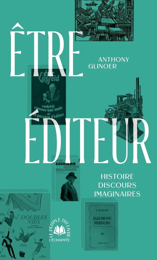 Être éditeur : histoire, discours, imaginaires