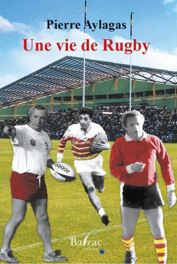 Une vie de rugby : 1000 et une anecdotes d'une vie de rugby