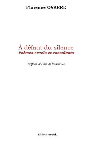 À défaut du silence : poèmes cruels et consolants