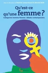 Qu'est-ce qu'une femme ? : catégories homme-femme, débats contemporains