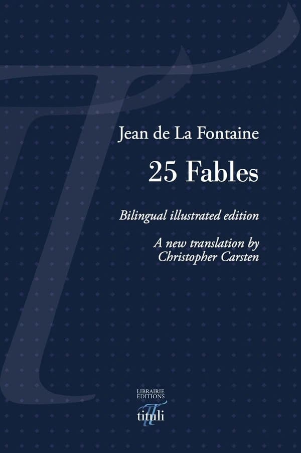 25 fables (Bilingual ilustrated edition) Jean de La Fontaine ; a new translation by Christopher Carsten ; engravings by Sophie de Garam ; preface by sir Michael Edwards ; [afterwords by Pierre Lieutaghi]