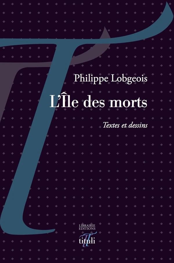 L'île des morts : textes et dessins