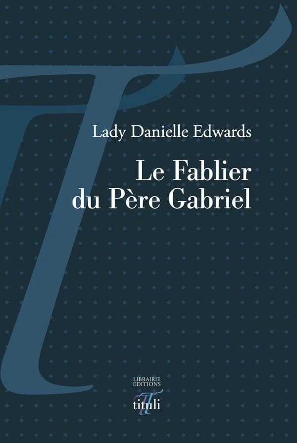 Le fablier du père Gabriel (Éd. bilingue illustrée) Lady Danielle Edwards
