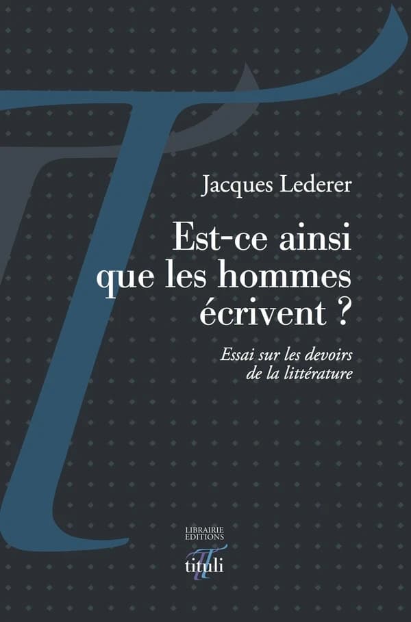 Est-ce ainsi que les hommes écrivent ? : essai sur les devoirs de la littérature
