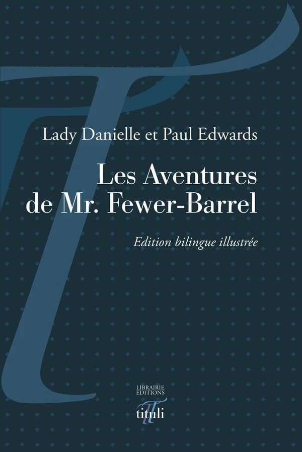 Les aventures de Mr. Barrel (Éd. bilingue illustrée) Lady Danielle et Paul Edwards