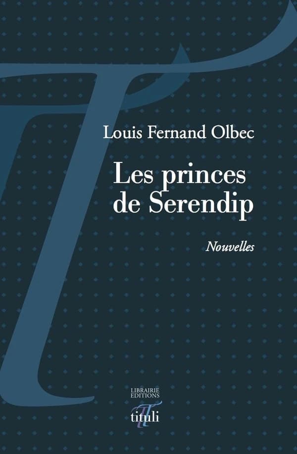 Les princes de Serendip : l'art de trouver ce qu'on ne cherche pas : nouvelles