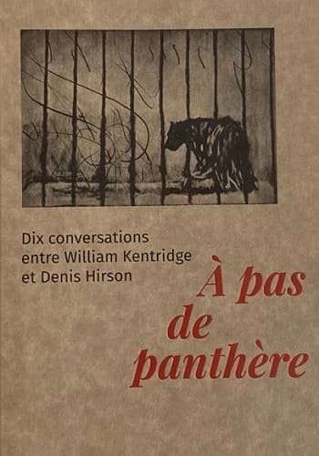 À pas de panthère : dix conversations entre William Kentridge et Denis Hirson