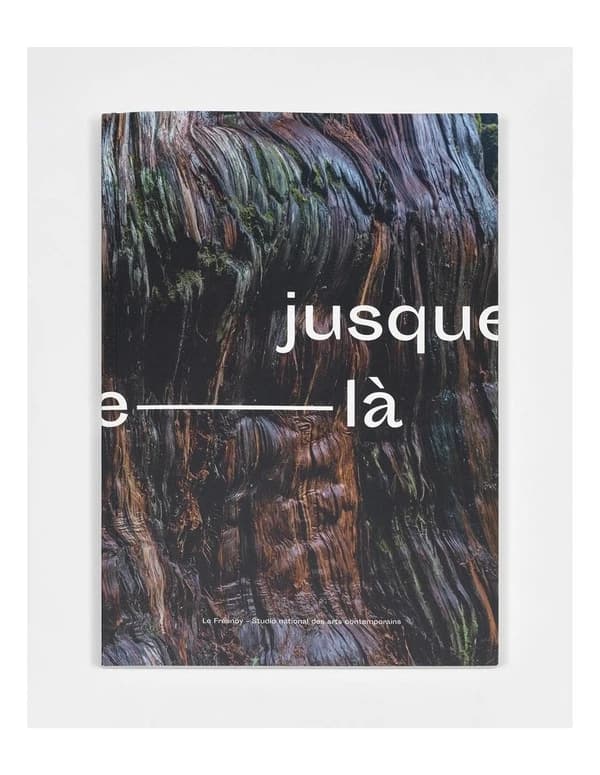 Jusque-là : Enrique Ramírez, Lucas Arruda, Yael Bartana... : [exposition, 4 février-30 avril 2022, Tourcoing], Le Fresnoy-Studio national des arts contemporains