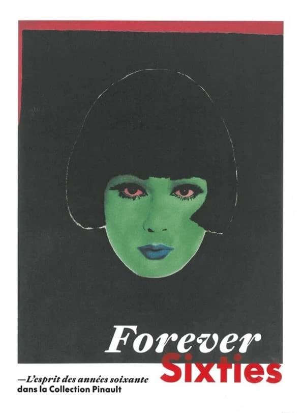 Forever sixties : l'esprit des années soixante dans la collection Pinault : [exposition, Rennes, Couvent des Jacobins, 10 juin-10 septembre 2023]
