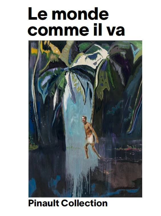 Le monde comme il va : [exposition, 20 mars-2 septembre 2024, Paris], Bourse de commerce-Pinault collection