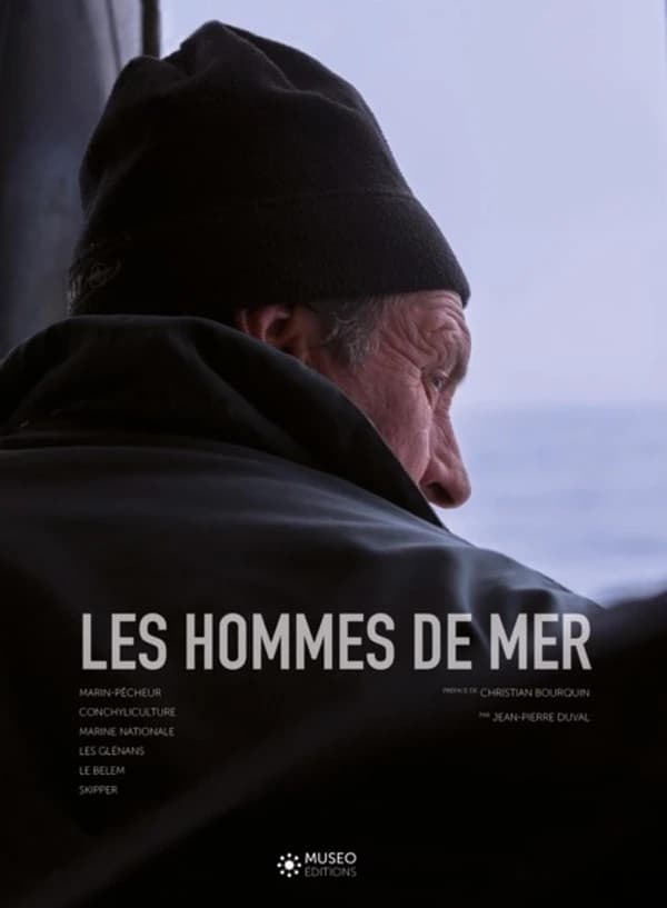 Les hommes de mer. Tome 1, Marin-pêcheur, conchyliculture, Marine nationale, les Glénans, le Belem, skipper