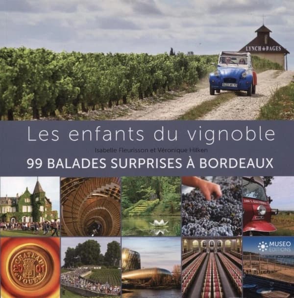 Les enfants du vignoble : 99 balades surprises et autres petites histoires : Bordeaux