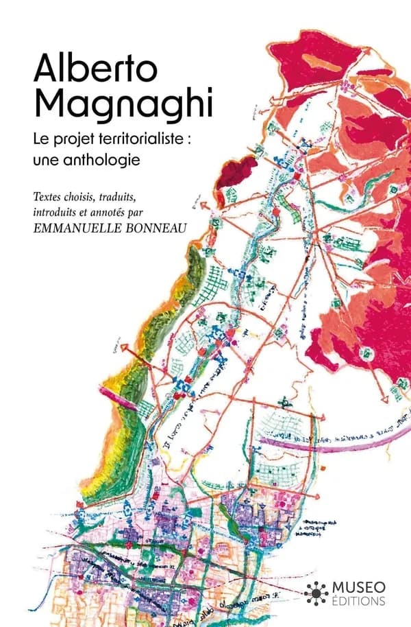 Alberto Magnaghi : le projet territorialiste : une anthologie